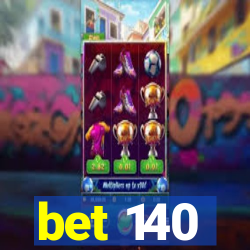 bet 140